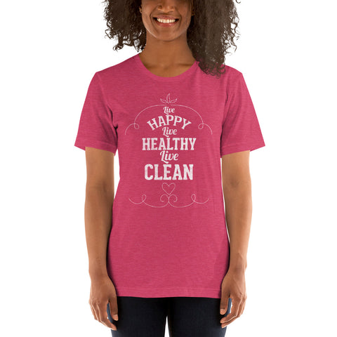 Live Happy Live Healthy Live Clean T-Shirt